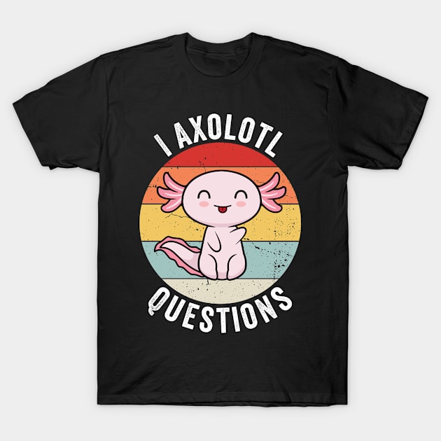 Vintage I Axolotl Questions Cute Pun Funny Axolotl Lover T-Shirt by Boneworkshop